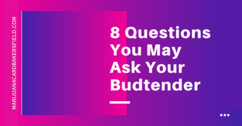 8 Questions You May Ask Your Budtender